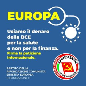 L'alternativa c'è, gridiamolo forte - Usiamo il denaro della BCE per la Salute e non per la Finanza - Firmiamo la Petizione Internazionale