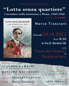 Presentazione del libro "LOTTA SENZA QUARTIERE" I socialisti nella Resistenza a Roma - 1943-1944 di Marco Trasciani Giovedi 20.10.2022 Ore 18.00 Presentazione del libro "LOTTA SENZA QUARTIERE" I socialisti nella Resistenza a Roma - 1943-1944 di Marco Trasciani Giovedi 20.10.2022 Ore 18.00