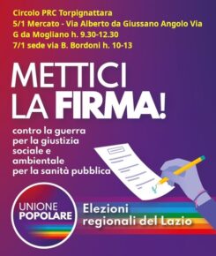 UNA FIRMA PER PRESENTARE UNIONE POPOLARE ALLE PROSSIME ELEZIONI REGIONALI DEL LAZIO! 5/1 Mercato - Via Alberto da Giussano Angolo Via G da Mogliano h.9.30-12.30