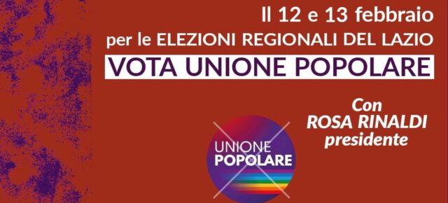 Il 12 e 13 Febbraio alle elezioni regionali del Lazio vota Unione Popolare con Rosa Rinaldi presidente  Vota la lista di Unione Popolare e scrivi la preferenza Rosa Rinaldi