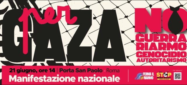 STOP REARM EUROPE - SABATO 21 GIUGNO MANIFESTAZIONE NAZIONALE – ROMA 21 GIUGNO 2025 ore 14:00 da Porta San Paolo (Piazzale Ostiense) STOP REARM EUROPE - SABATO 21 GIUGNO MANIFESTAZIONE NAZIONALE – ROMA 21 GIUGNO 2025 ore 14:00 da Porta San Paolo (Piazzale Ostiense)